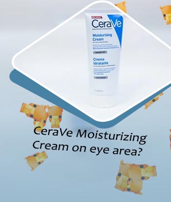 Cerave moisturizing cream around eyes